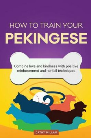 Cover of How to Train Your Pekingese (Dog Training Collection)