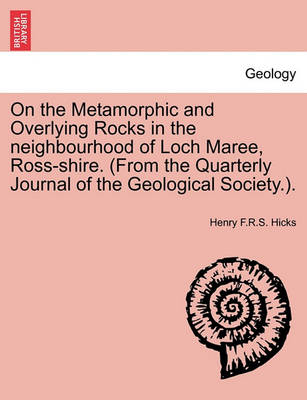 Book cover for On the Metamorphic and Overlying Rocks in the Neighbourhood of Loch Maree, Ross-Shire. (from the Quarterly Journal of the Geological Society.).