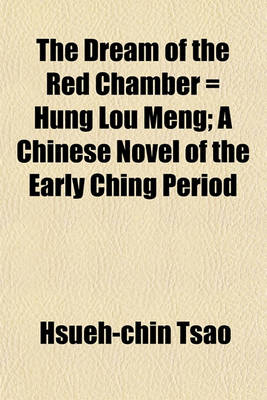 Book cover for The Dream of the Red Chamber = Hung Lou Meng; A Chinese Novel of the Early Ching Period