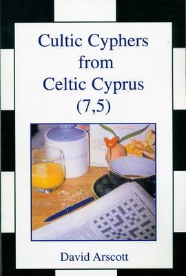 Book cover for Cultic Cyphers from Celtic Cyprus (7, 5)