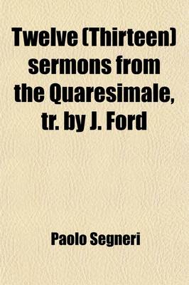 Book cover for Twelve (Thirteen) Sermons from the Quaresimale, Tr. by J. Ford