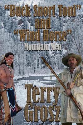 Book cover for "Buck Snort" Toni and "Wind Horse", Mountain Men