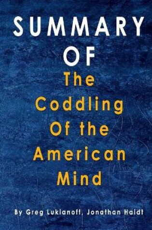 Cover of Summary The Coddling of the American Mind