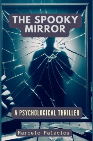 Cover of The Spooky Mirror A Psychological Thriller