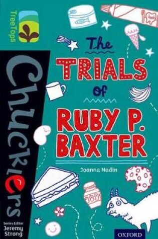 Cover of Oxford Reading Tree TreeTops Chucklers: Level 16: The Trials of Ruby P. Baxter
