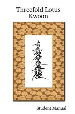 Cover of Threefold Lotus Kwoon: Student Manual