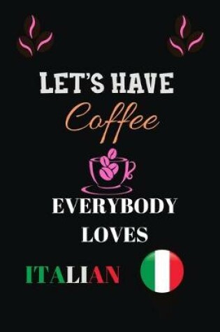 Cover of Let's Have Coffee Everybody Loves Italian