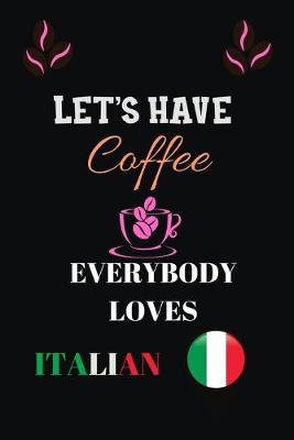 Book cover for Let's Have Coffee Everybody Loves Italian