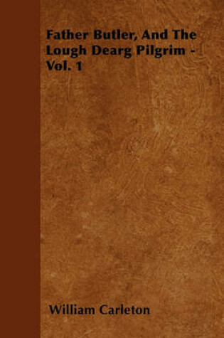 Cover of Father Butler, And The Lough Dearg Pilgrim - Vol. 1