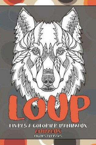 Cover of Livres a colorier d'animaux - Lignes epaisses - Animaux - Loup