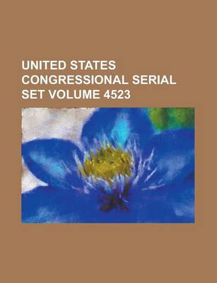 Book cover for United States Congressional Serial Set Volume 4523