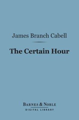 Cover of The Certain Hour (Barnes & Noble Digital Library)