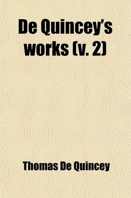 Book cover for de Quincey's Works Volume 2