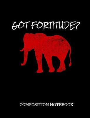 Book cover for Got Fortitude Composition Notebook