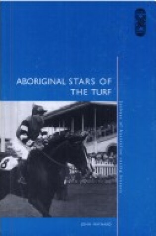 Cover of Aboriginal Stars of the Turf : Jockeys of Australian Racing History