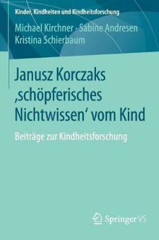 Cover of Janusz Korczaks 'Schoepferisches Nichtwissen' Vom Kind