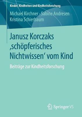 Cover of Janusz Korczaks 'Schoepferisches Nichtwissen' Vom Kind