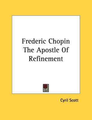 Book cover for Frederic Chopin the Apostle of Refinement