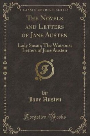 Cover of Lady Susan; The Watsons; Letters of Jane Austen, Vol. 1 (Classic Reprint)