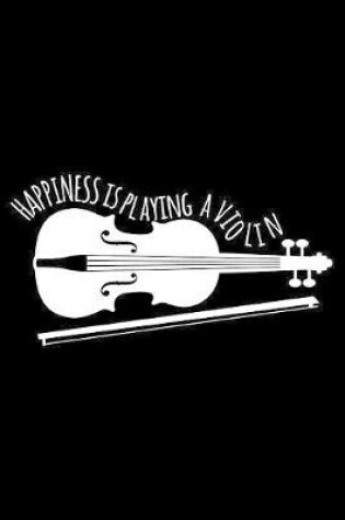 Cover of Happiness Is Playing A Violin