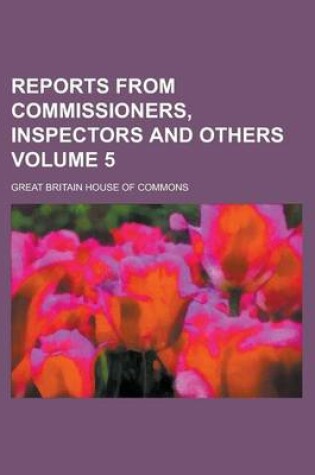 Cover of Reports from Commissioners, Inspectors and Others Volume 5