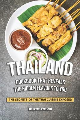 Cover of Thailand Cookbook That Reveals the Hidden Flavors to You