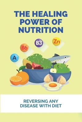Book cover for The Healing Power Of Nutrition