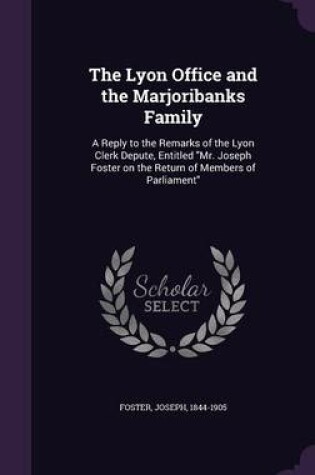 Cover of The Lyon Office and the Marjoribanks Family