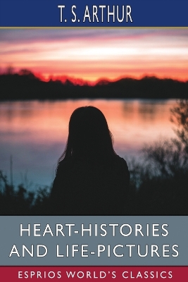 Book cover for Heart-Histories and Life-Pictures (Esprios Classics)