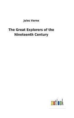 Book cover for The Great Explorers of the Nineteenth Century