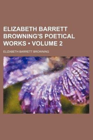 Cover of Elizabeth Barrett Browning's Poetical Works (Volume 2)