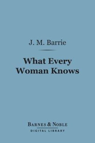 Cover of What Every Woman Knows (Barnes & Noble Digital Library)