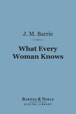 Cover of What Every Woman Knows (Barnes & Noble Digital Library)