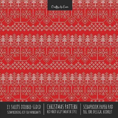 Cover of Christmas Pattern Scrapbook Paper Pad 8x8 Decorative Scrapbooking Kit for Cardmaking Gifts, DIY Crafts, Printmaking, Papercrafts, Red Knit Ugly Sweater Style