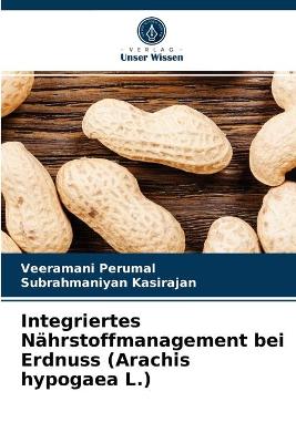 Book cover for Integriertes Nährstoffmanagement bei Erdnuss (Arachis hypogaea L.)