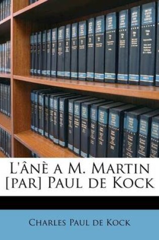 Cover of L'ânè a M. Martin [par] Paul de Kock