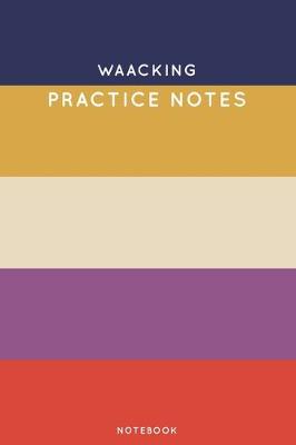 Book cover for Waacking Practice Notes