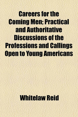 Book cover for Careers for the Coming Men; Practical and Authoritative Discussions of the Professions and Callings Open to Young Americans