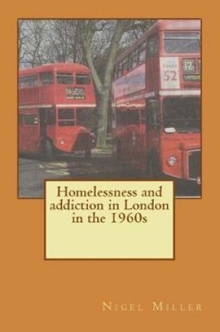 Cover of Homelessness and addiction in London in the 1960s