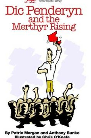 Cover of Dic Penderyn and the Merthyr Rising