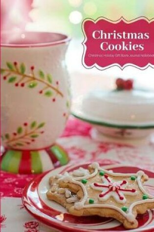 Cover of Christmas Cookies Christmas Holiday Gift Blank Journal Notebook