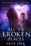 Book cover for All the Broken Places