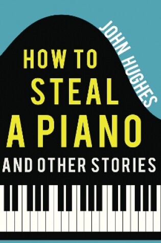 Cover of How to Steal a Piano and Other Stories