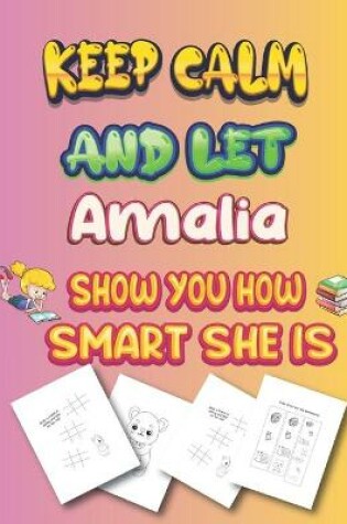 Cover of keep calm and let Amalia show you how smart she is