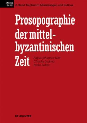 Book cover for Prosopographie der mittelbyzantinischen Zeit, Band 8, Nachwort, Abkurzungen und Indices