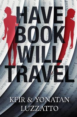 Have Book - Will Travel by Yonatan Luzzatto, Kfir Luzzatto