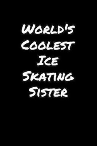 Cover of World's Coolest Ice Skating Sister