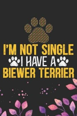 Cover of I'm Not Single I Have a Biewer Terrier