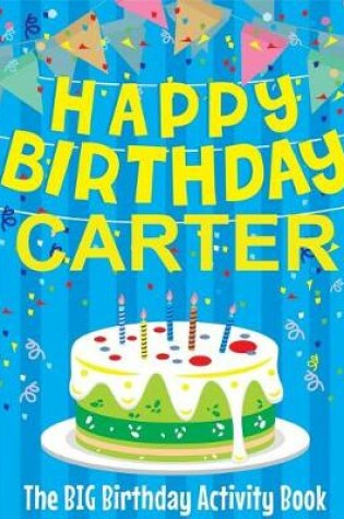 Cover of Happy Birthday Carter - The Big Birthday Activity Book