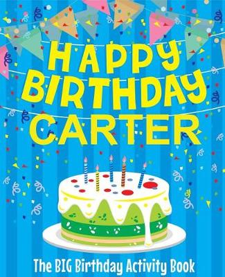 Book cover for Happy Birthday Carter - The Big Birthday Activity Book